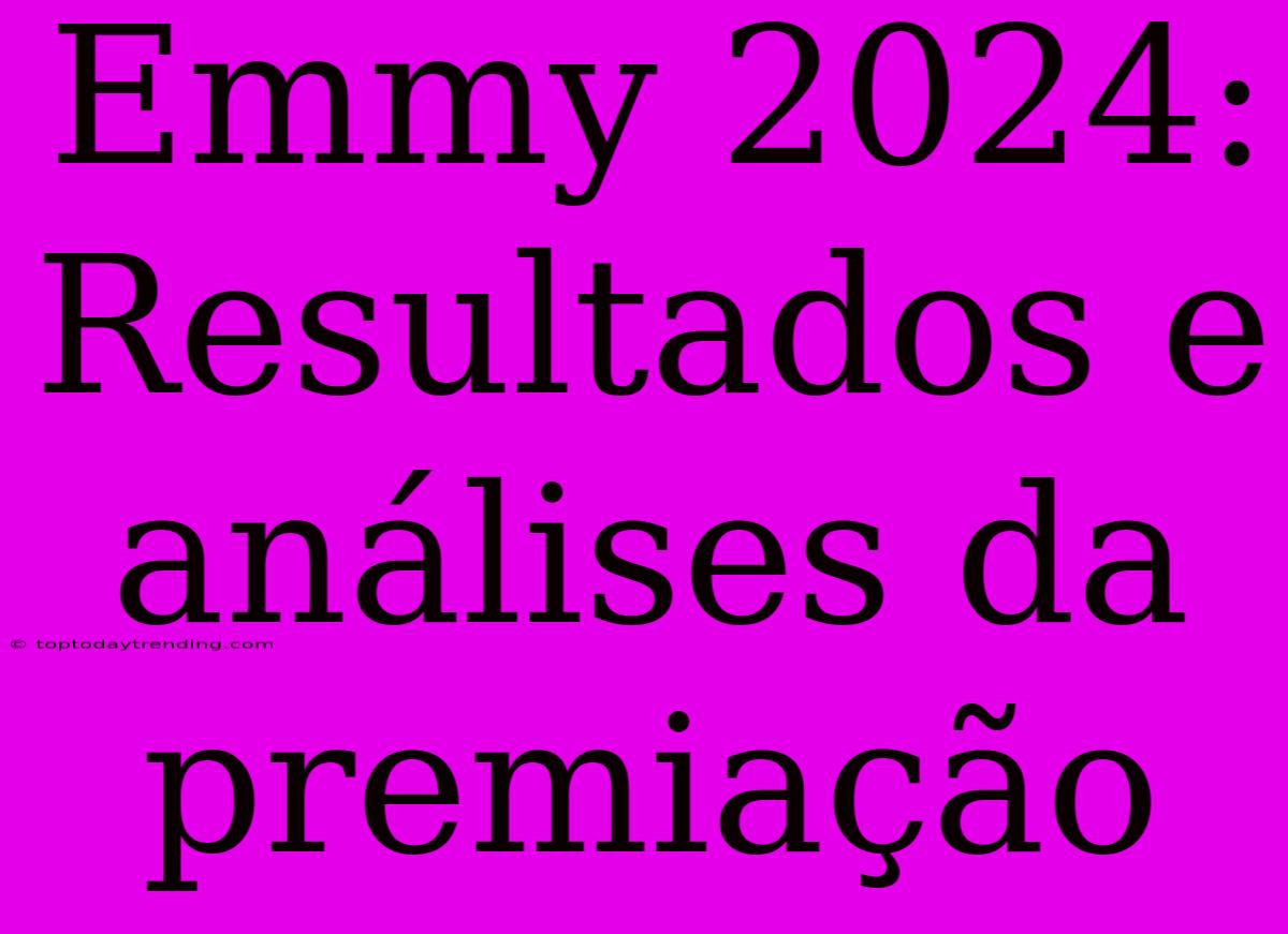 Emmy 2024:  Resultados E Análises Da Premiação