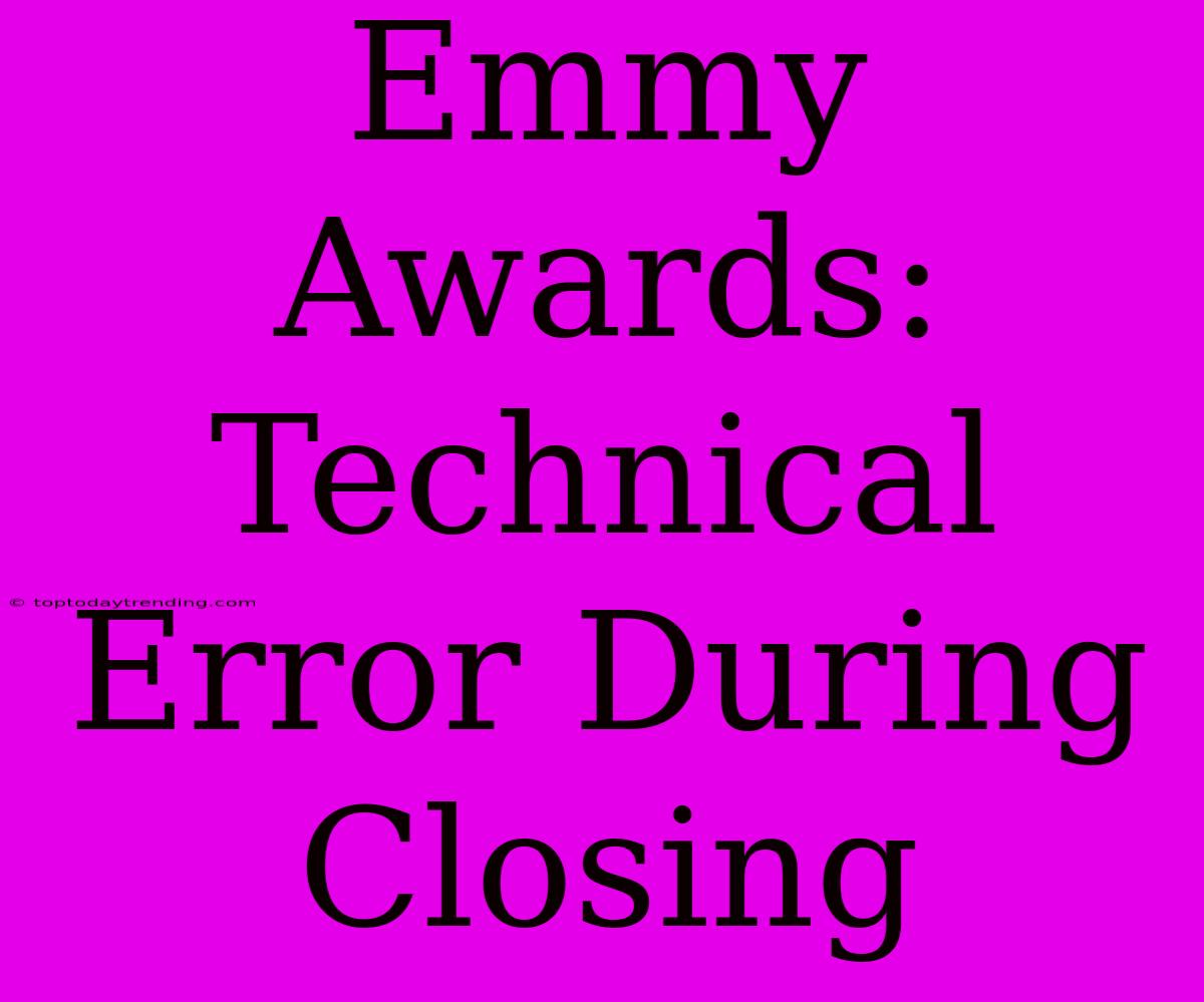 Emmy Awards: Technical Error During Closing