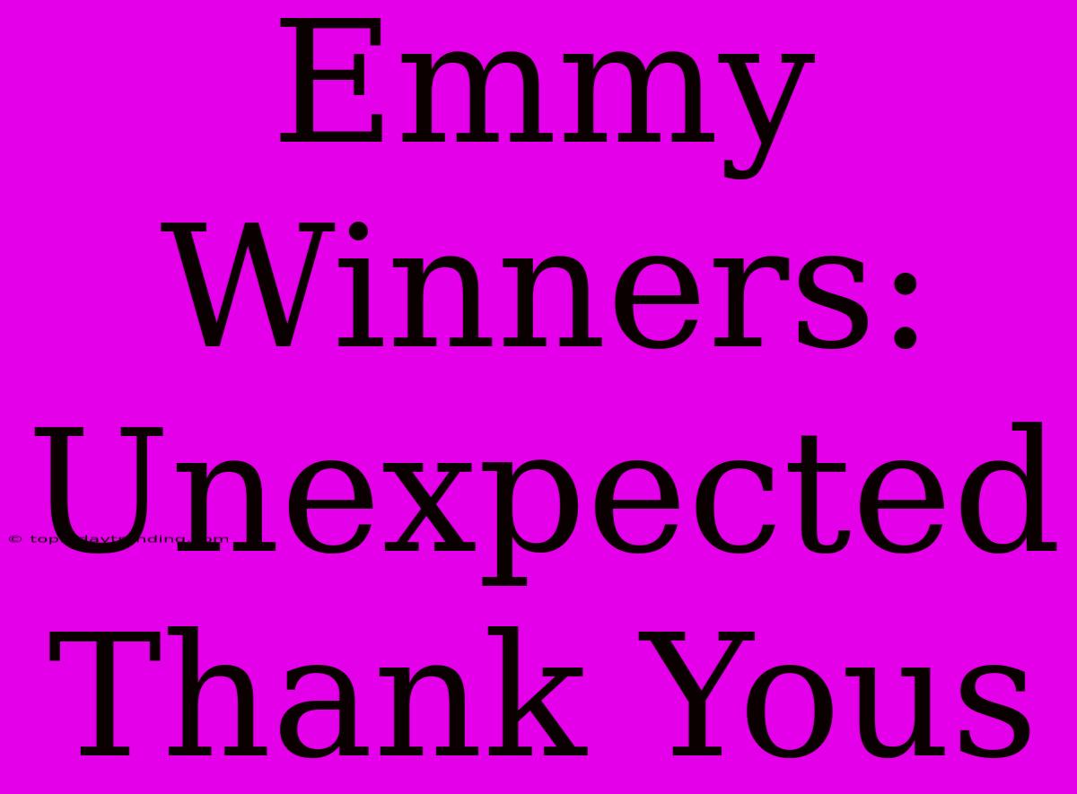 Emmy Winners: Unexpected Thank Yous