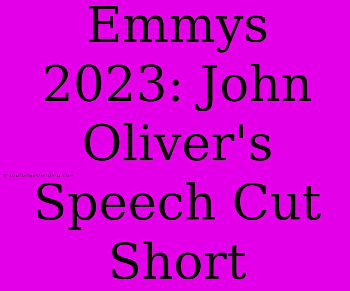 Emmys 2023: John Oliver's Speech Cut Short