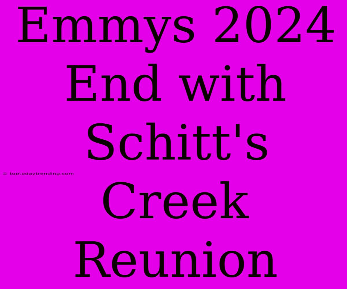 Emmys 2024 End With Schitt's Creek Reunion