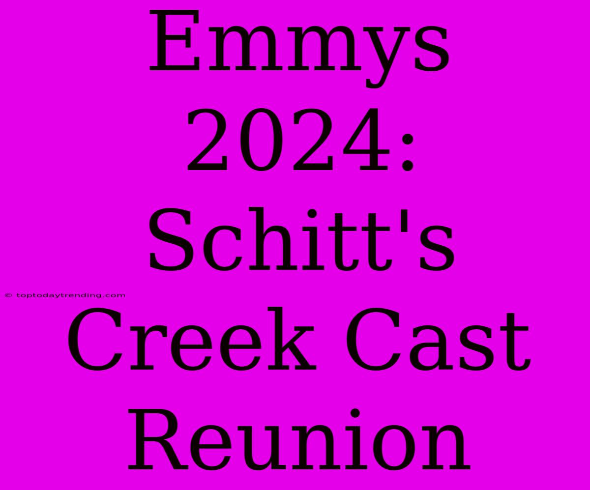 Emmys 2024: Schitt's Creek Cast Reunion