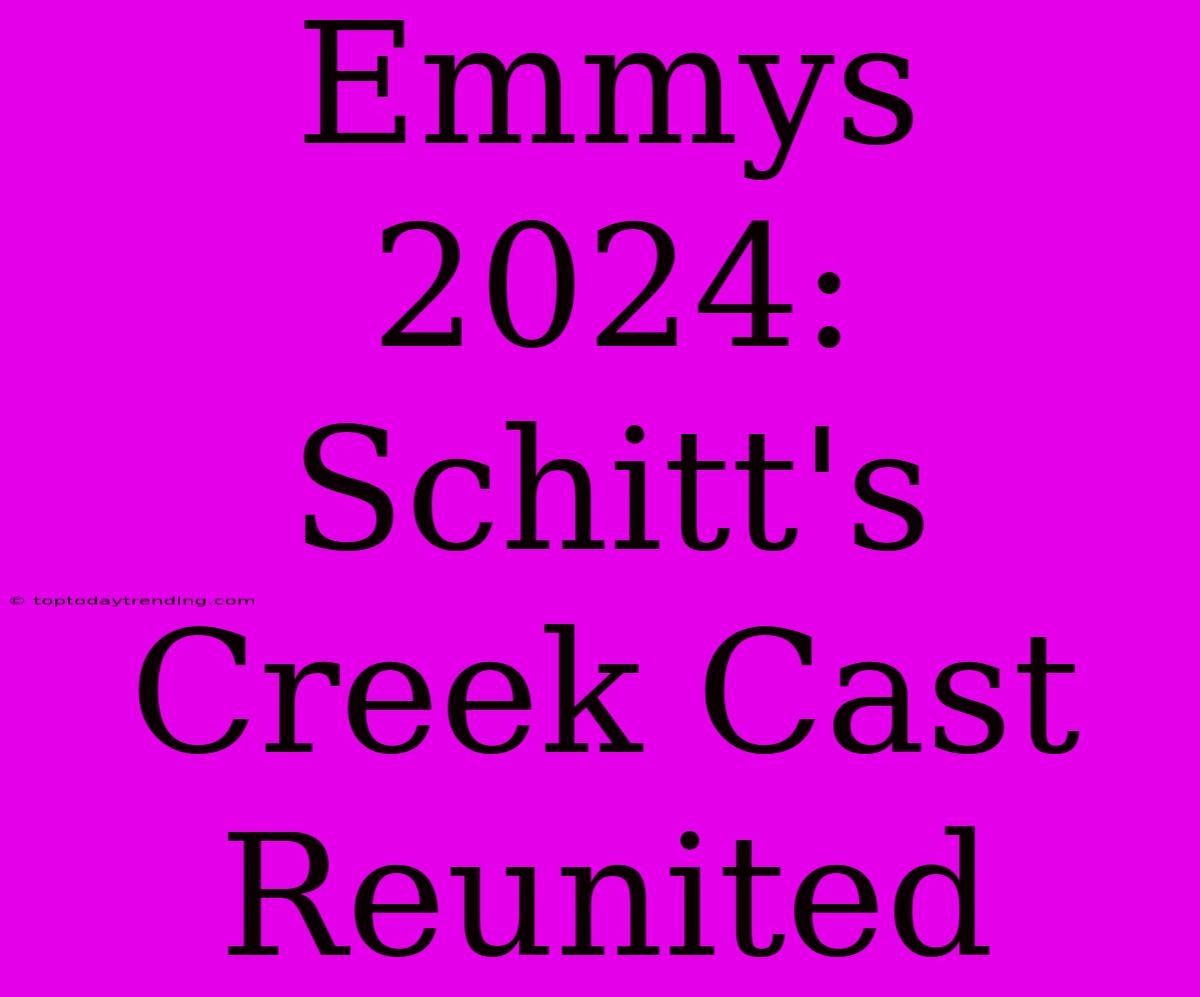 Emmys 2024: Schitt's Creek Cast Reunited