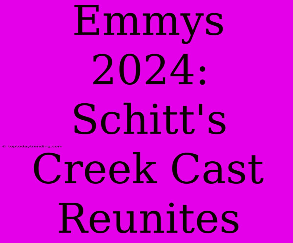 Emmys 2024: Schitt's Creek Cast Reunites