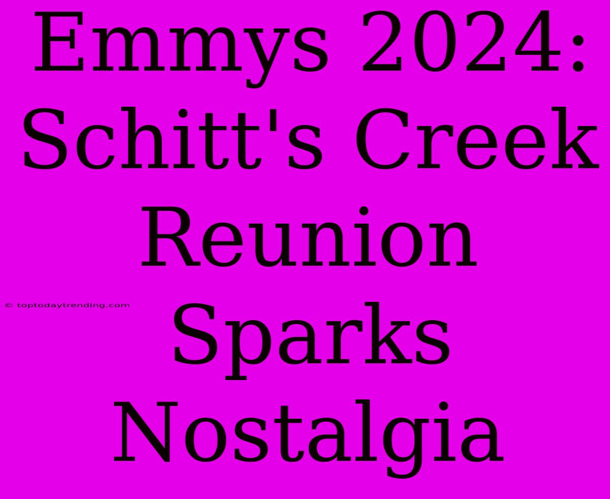 Emmys 2024: Schitt's Creek Reunion Sparks Nostalgia