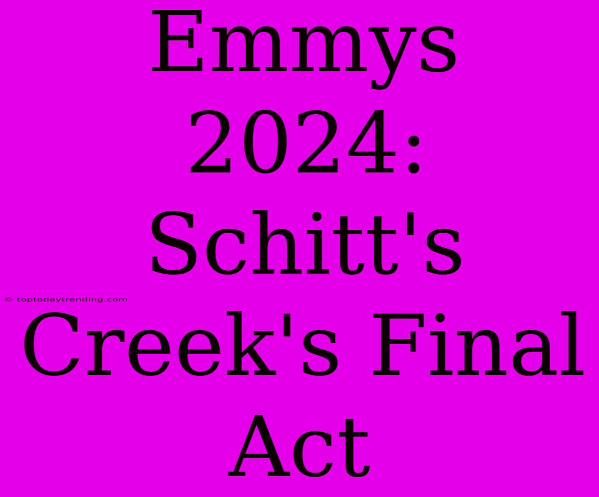 Emmys 2024: Schitt's Creek's Final Act