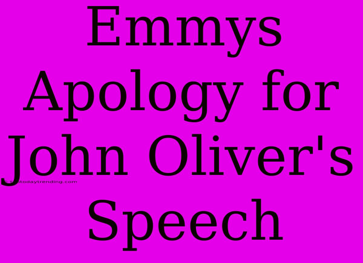 Emmys Apology For John Oliver's Speech