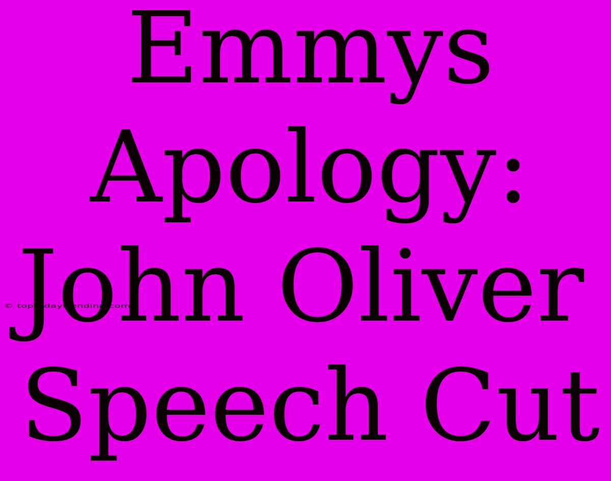 Emmys Apology: John Oliver Speech Cut