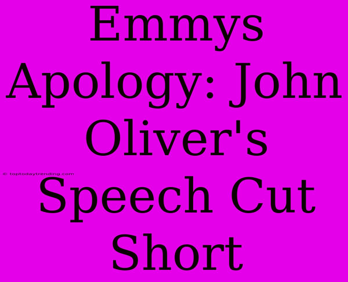 Emmys Apology: John Oliver's Speech Cut Short