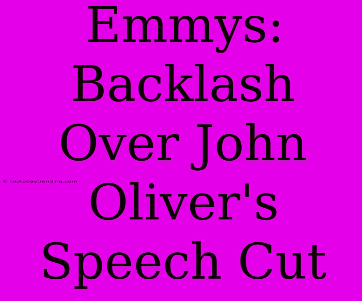 Emmys: Backlash Over John Oliver's Speech Cut