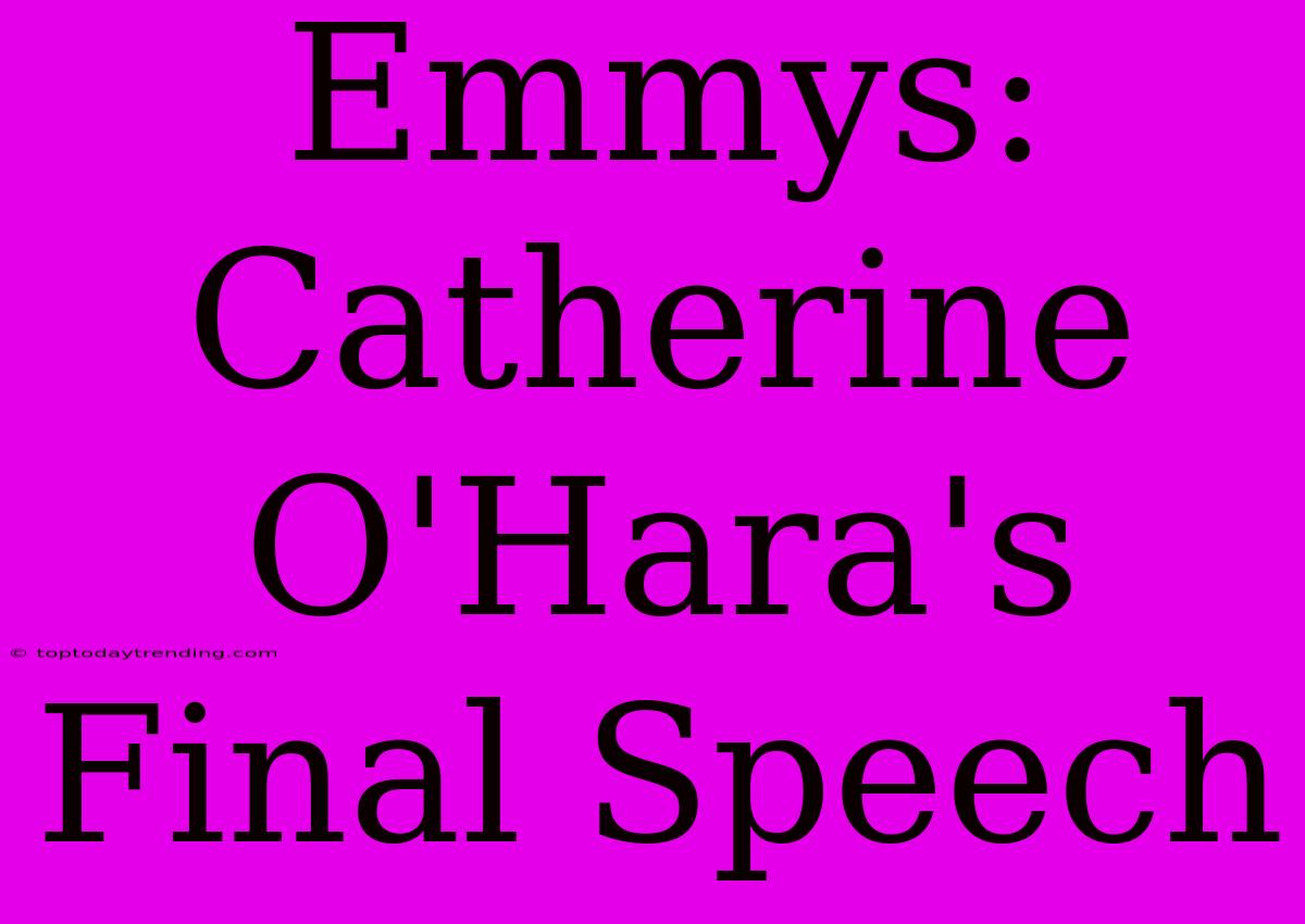 Emmys: Catherine O'Hara's Final Speech