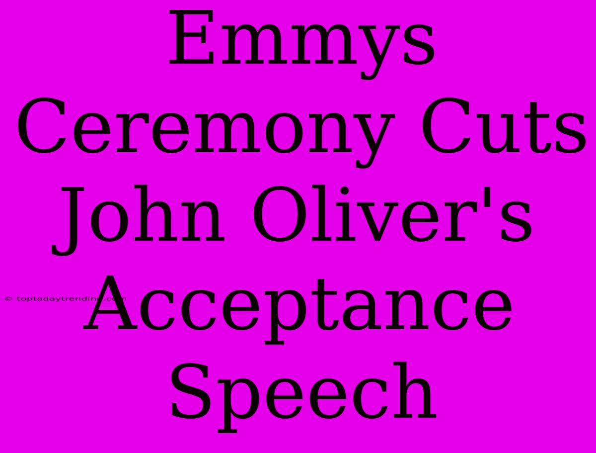 Emmys Ceremony Cuts John Oliver's Acceptance Speech