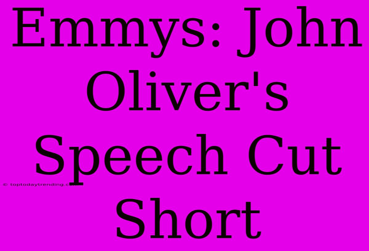 Emmys: John Oliver's Speech Cut Short