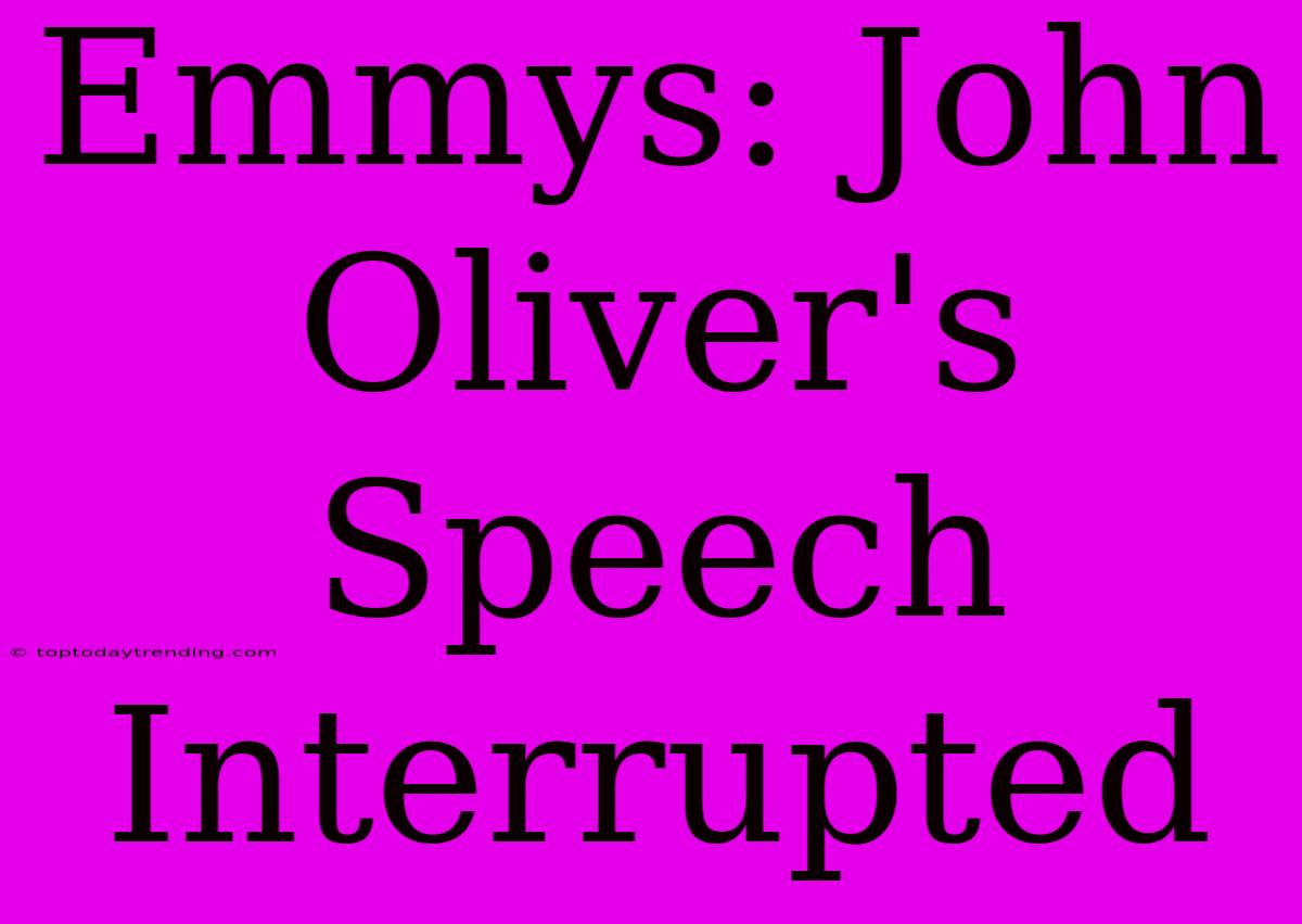 Emmys: John Oliver's Speech Interrupted