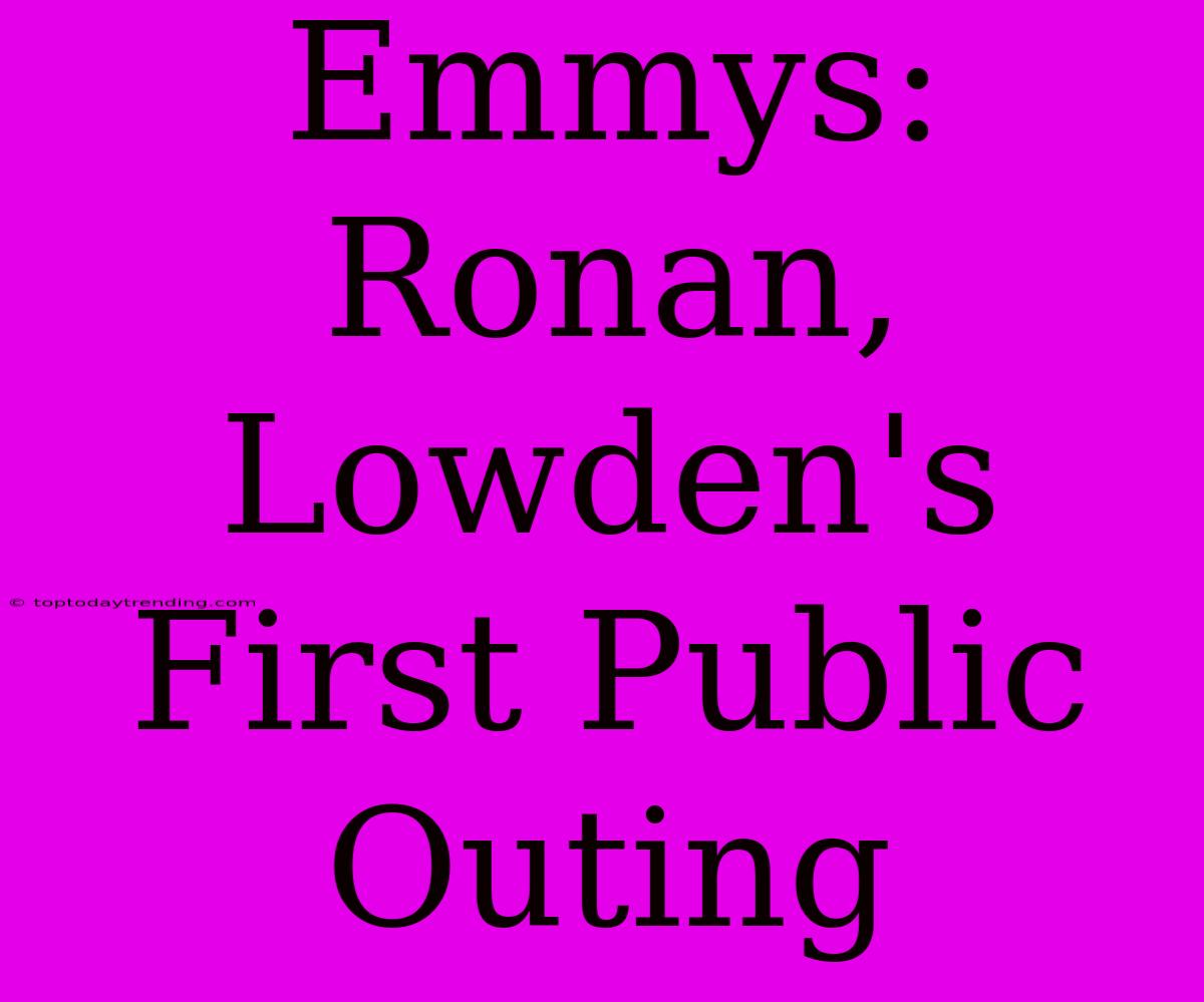 Emmys: Ronan, Lowden's First Public Outing