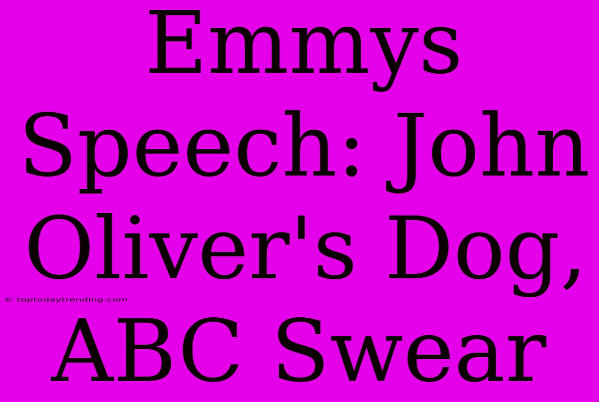 Emmys Speech: John Oliver's Dog, ABC Swear