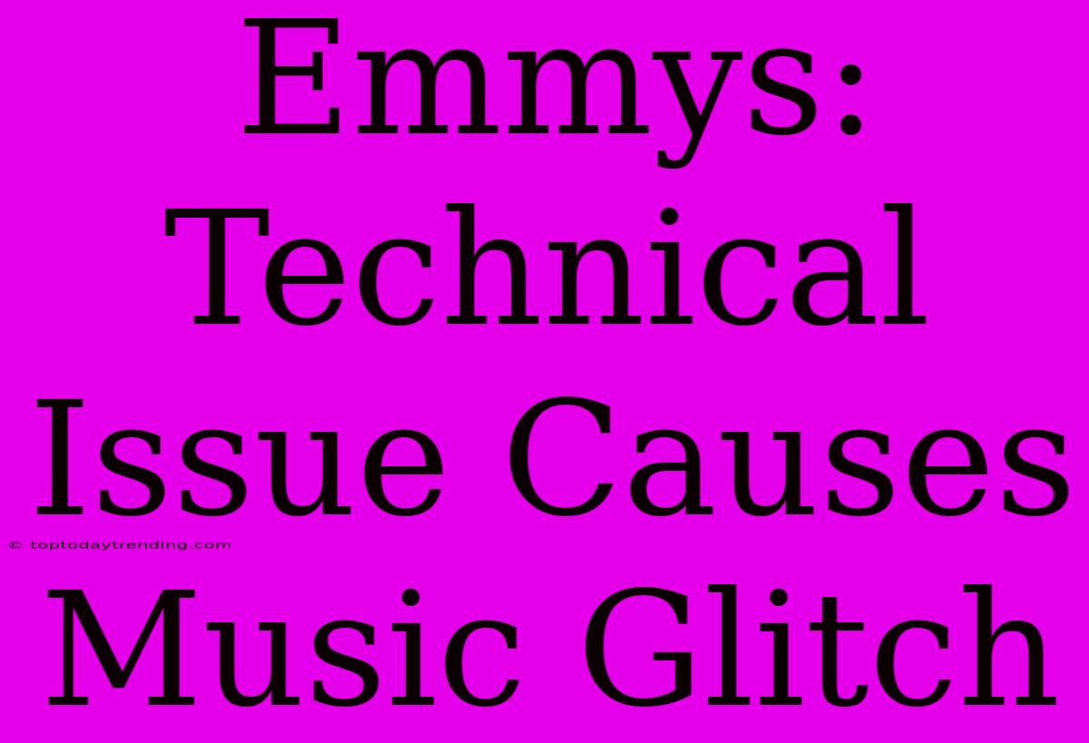 Emmys: Technical Issue Causes Music Glitch