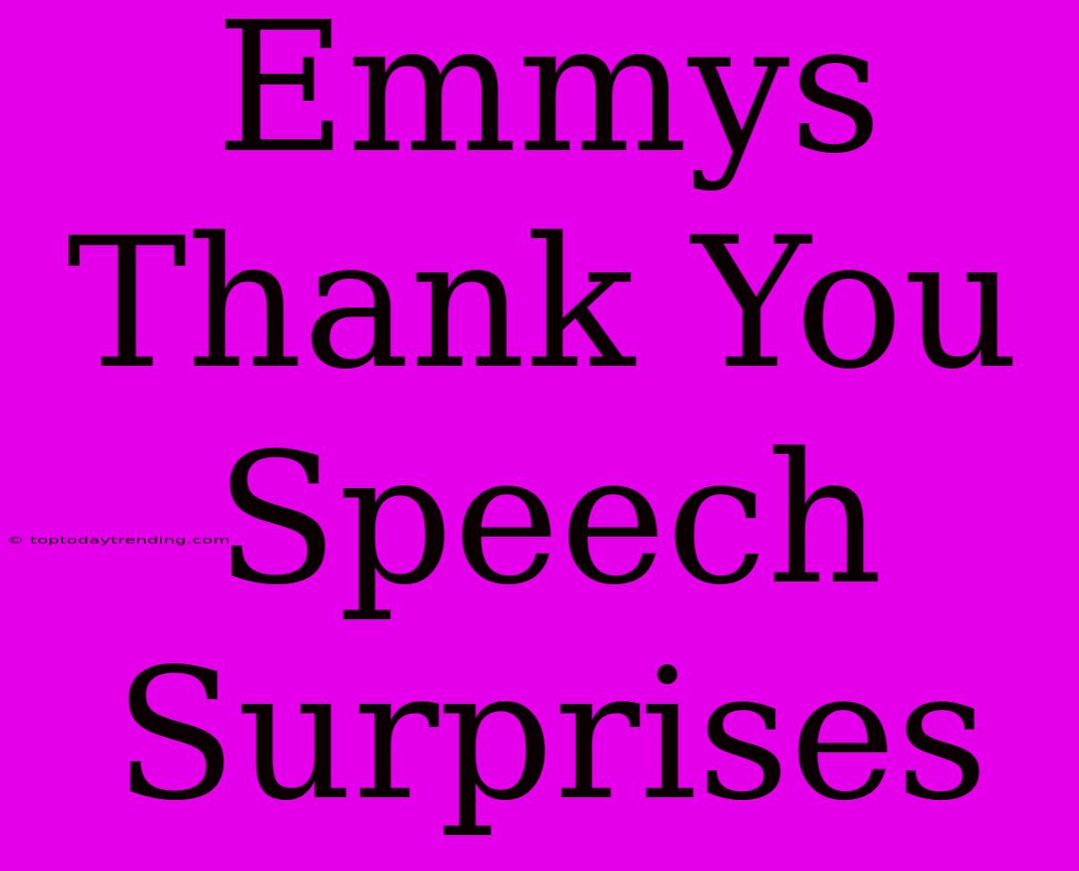 Emmys Thank You Speech Surprises