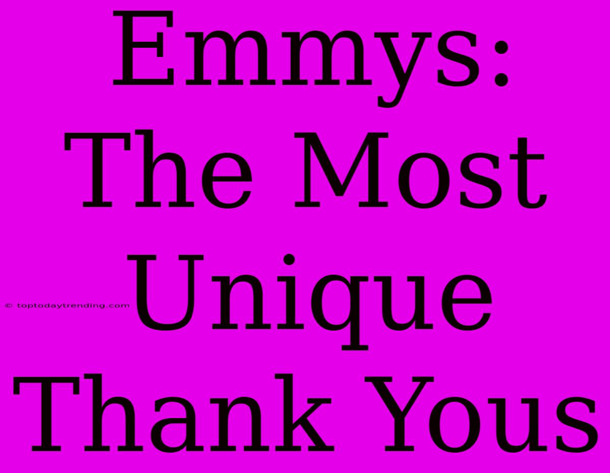 Emmys: The Most Unique Thank Yous