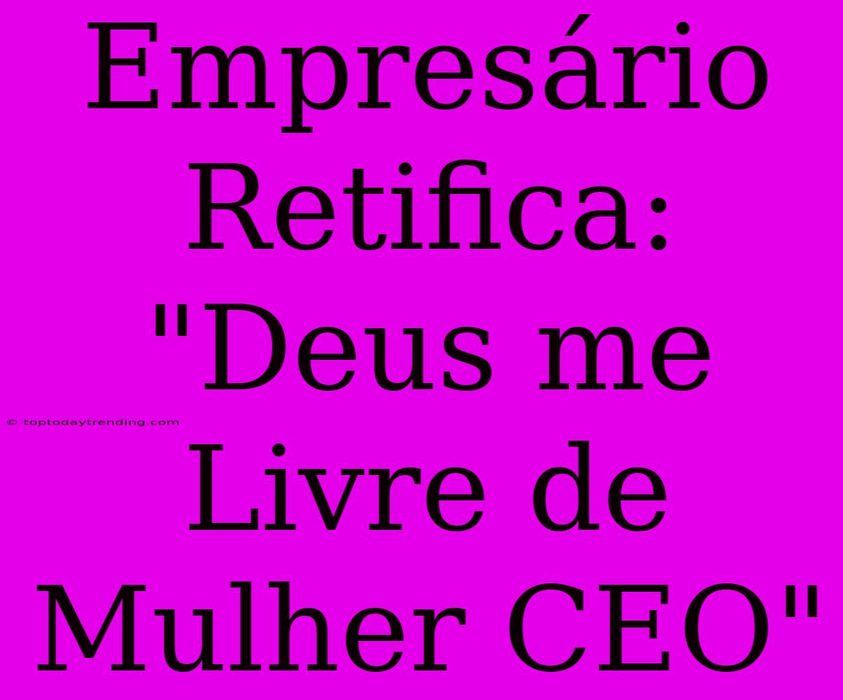 Empresário Retifica: 