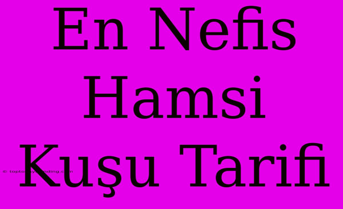 En Nefis Hamsi Kuşu Tarifi