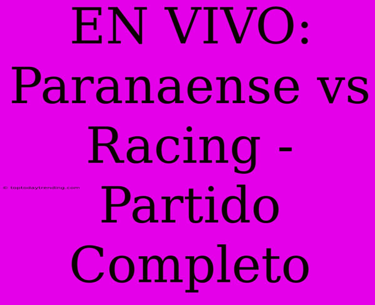 EN VIVO: Paranaense Vs Racing - Partido Completo