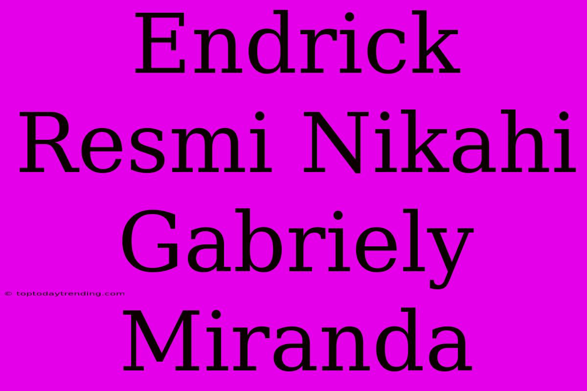 Endrick Resmi Nikahi Gabriely Miranda