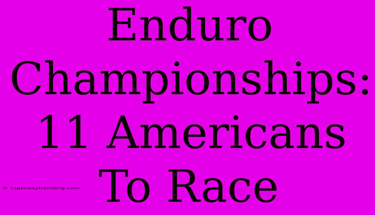 Enduro Championships: 11 Americans To Race