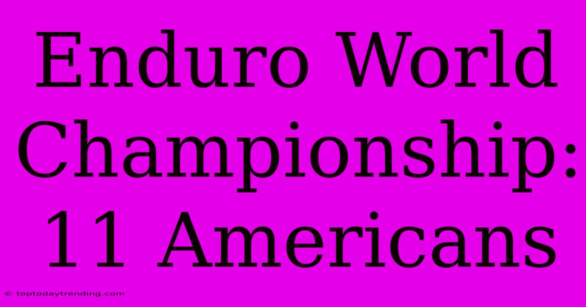 Enduro World Championship: 11 Americans