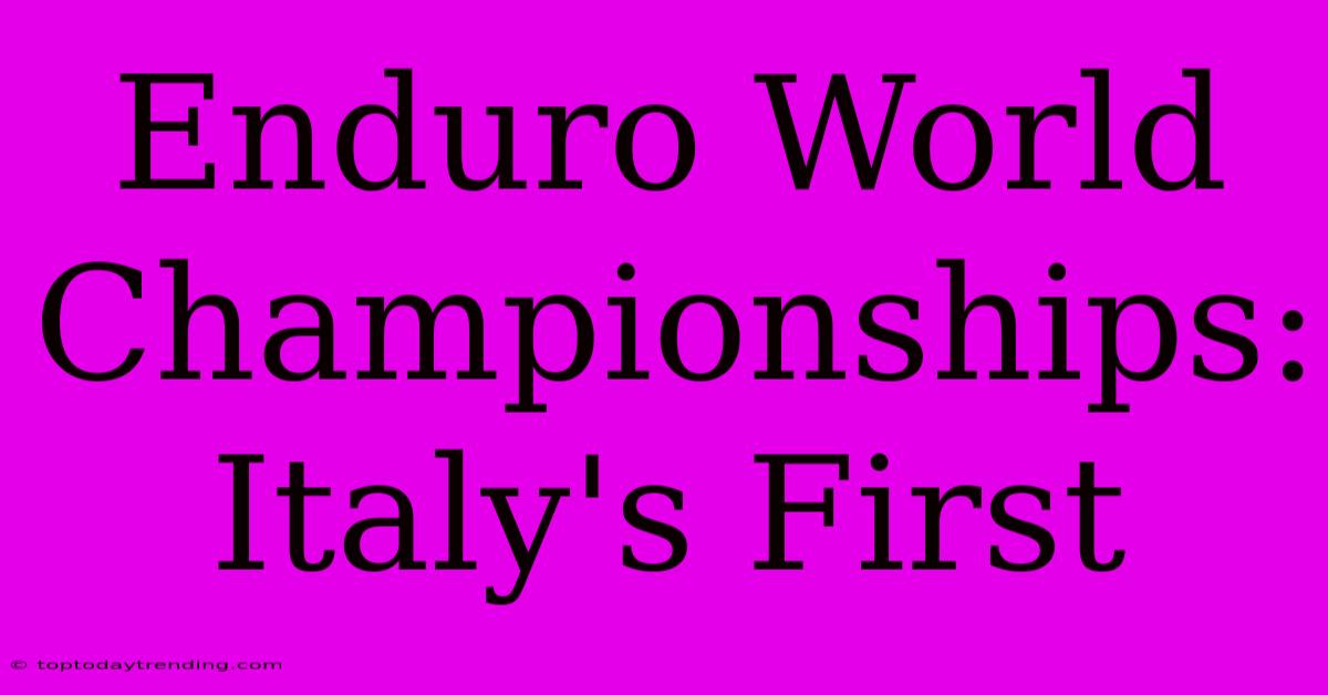 Enduro World Championships: Italy's First