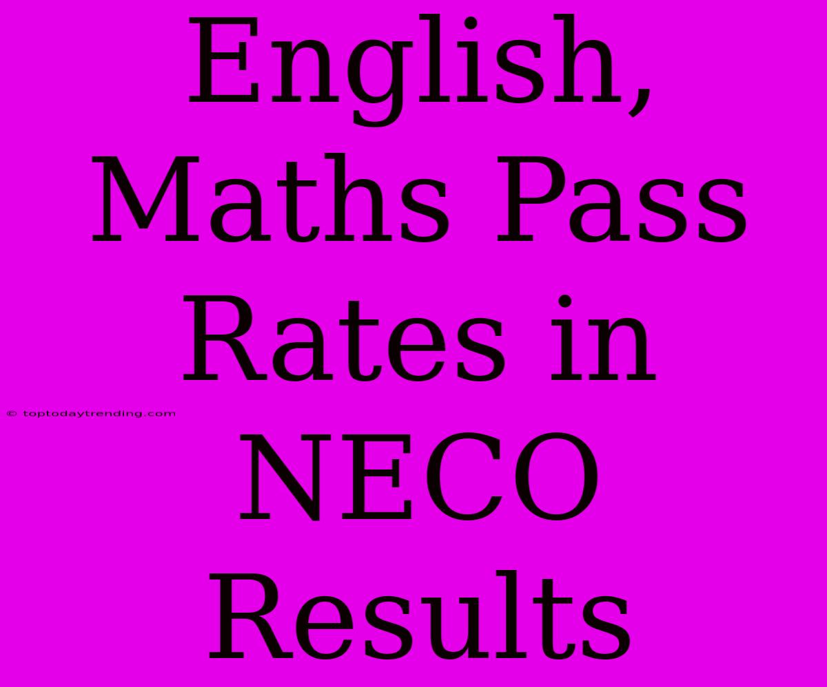 English, Maths Pass Rates In NECO Results