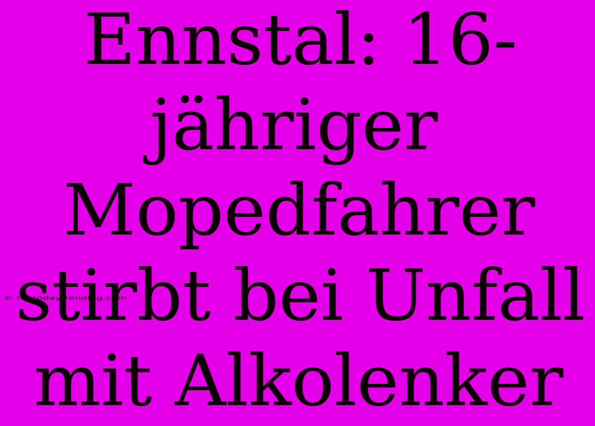 Ennstal: 16-jähriger Mopedfahrer Stirbt Bei Unfall Mit Alkolenker