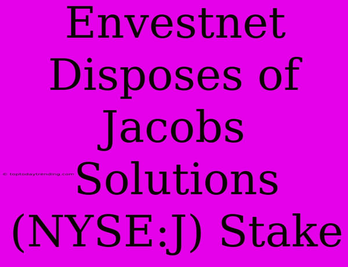 Envestnet Disposes Of Jacobs Solutions (NYSE:J) Stake