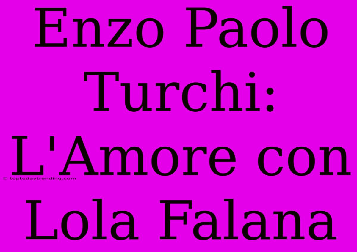 Enzo Paolo Turchi: L'Amore Con Lola Falana