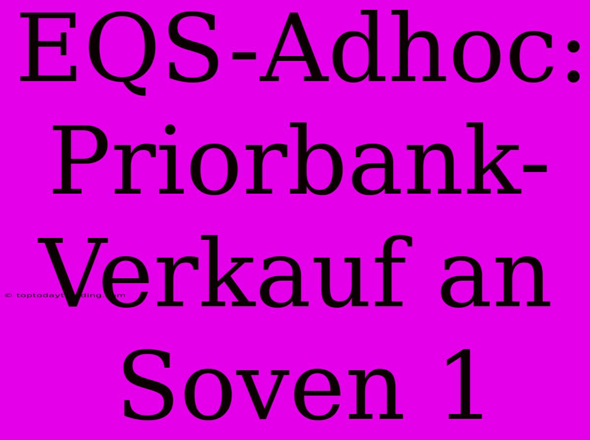 EQS-Adhoc: Priorbank-Verkauf An Soven 1