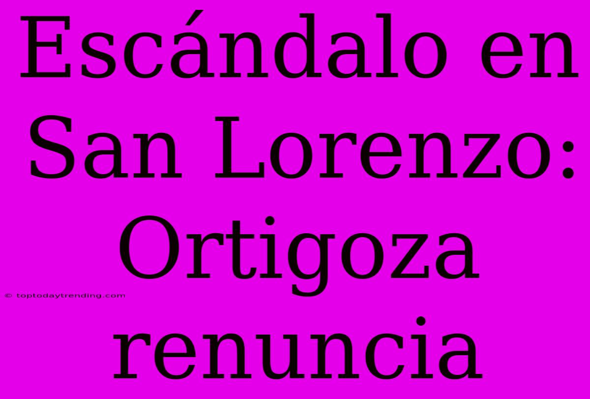 Escándalo En San Lorenzo: Ortigoza Renuncia