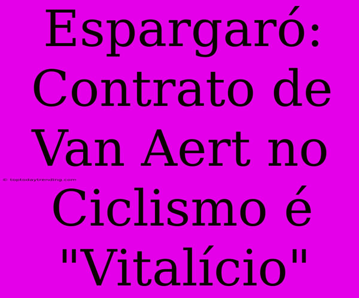 Espargaró: Contrato De Van Aert No Ciclismo É 