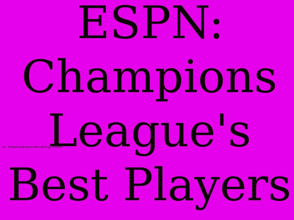 ESPN: Champions League's Best Players