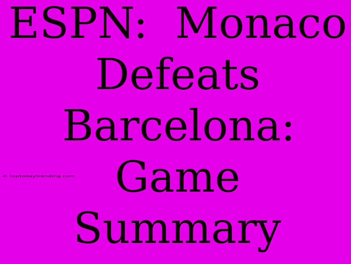 ESPN:  Monaco Defeats Barcelona: Game Summary