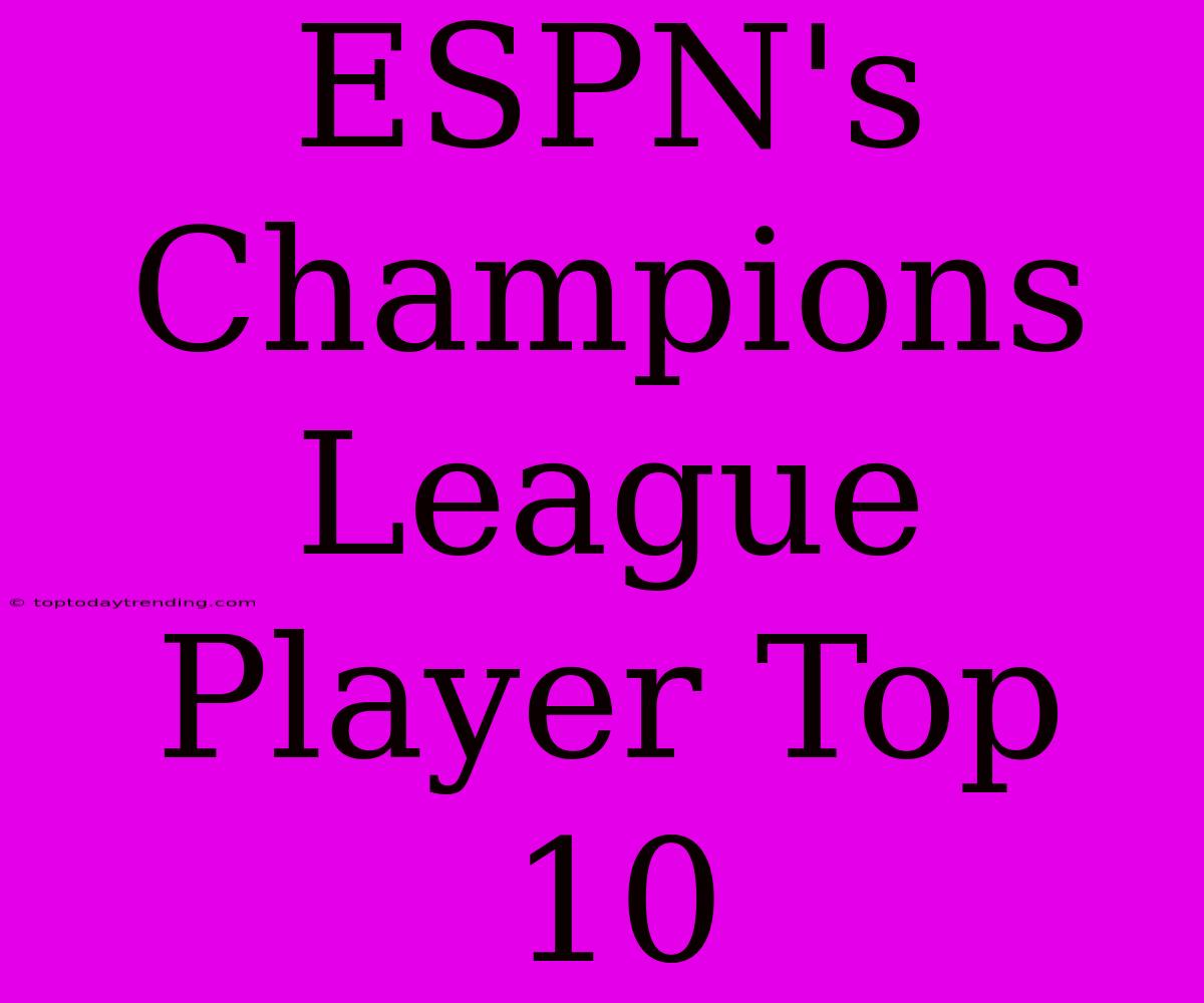 ESPN's Champions League Player Top 10