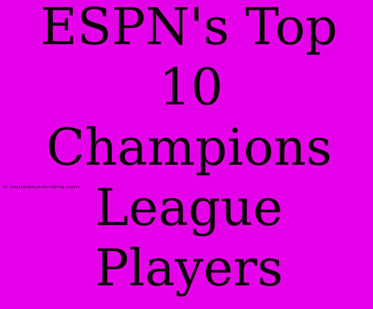 ESPN's Top 10 Champions League Players