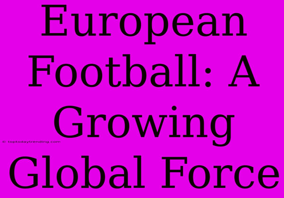 European Football: A Growing Global Force