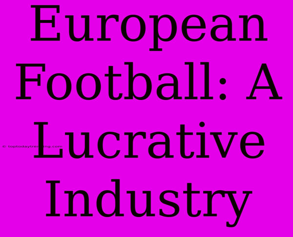 European Football: A Lucrative Industry