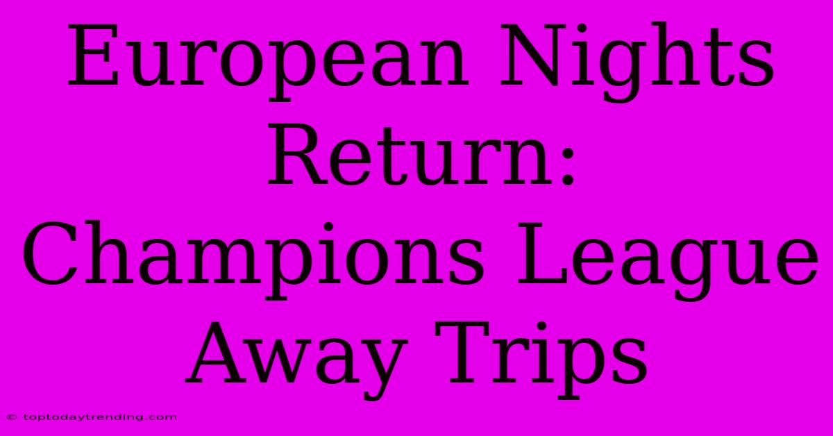 European Nights Return: Champions League Away Trips