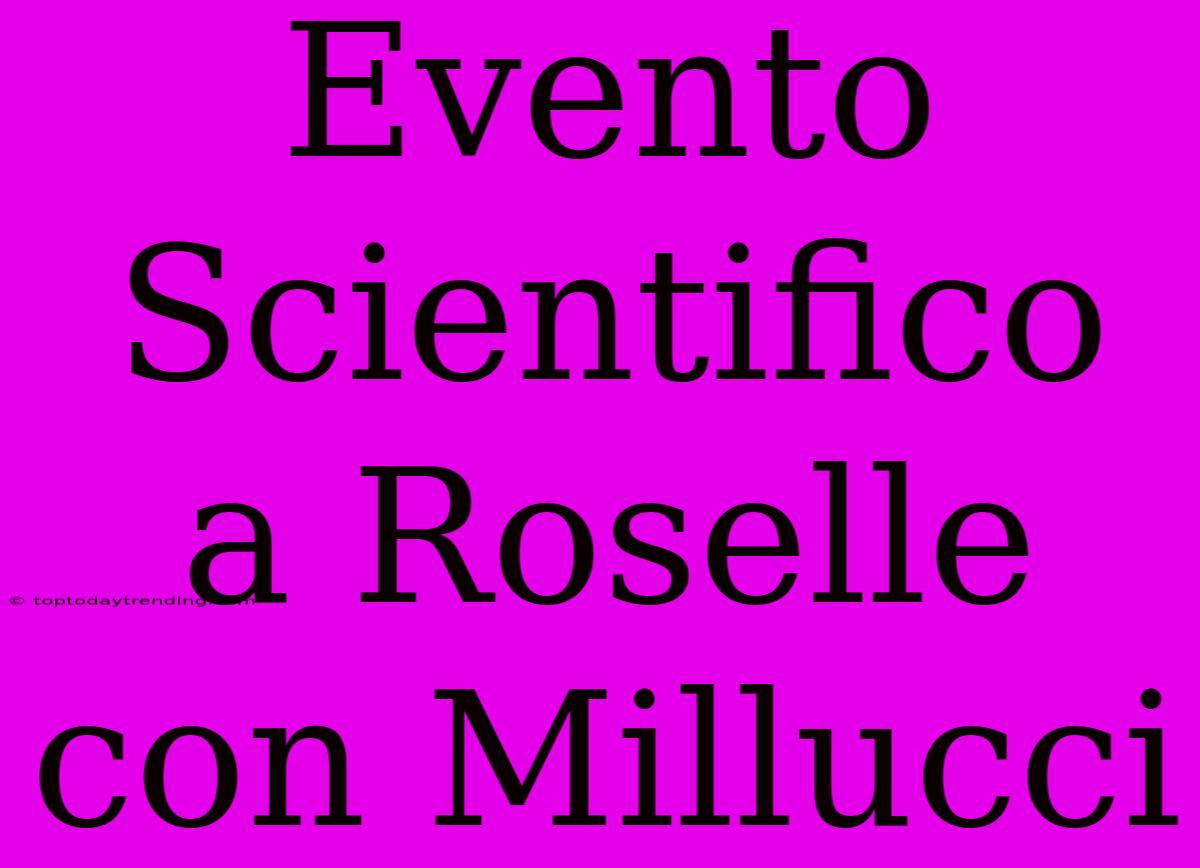 Evento Scientifico A Roselle Con Millucci