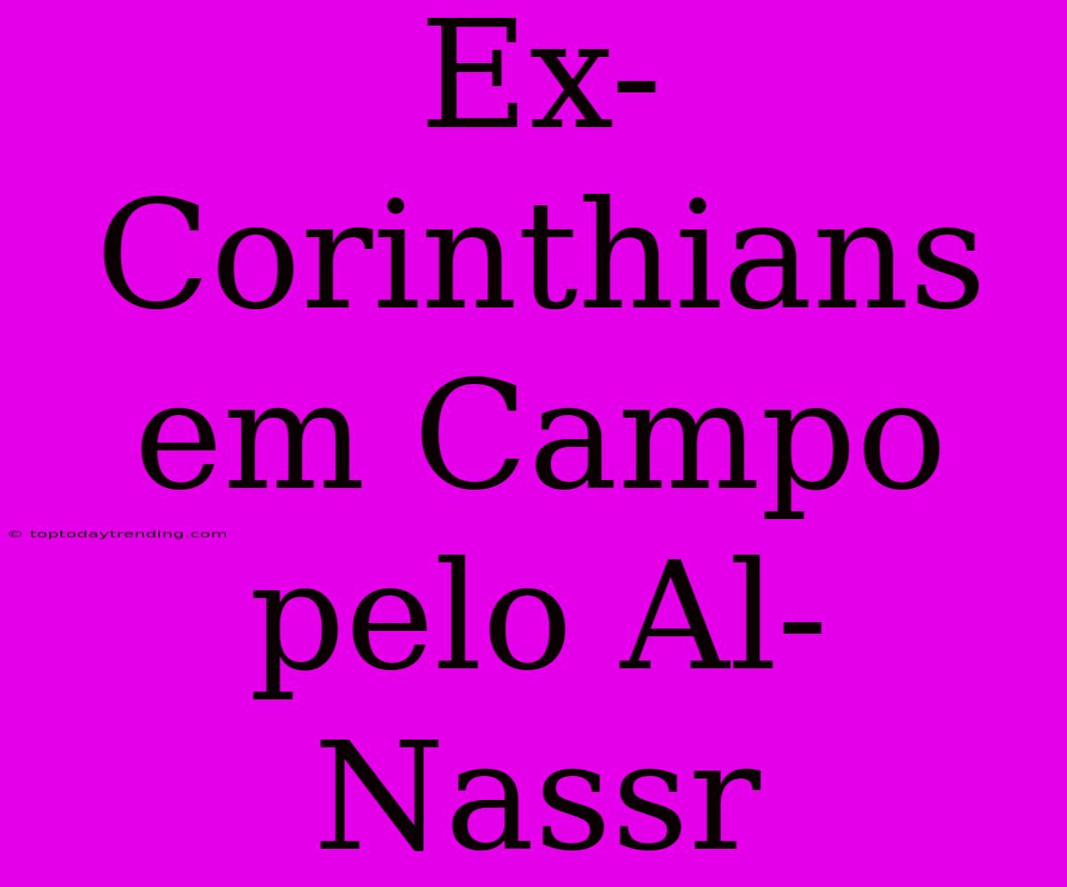 Ex-Corinthians Em Campo Pelo Al-Nassr