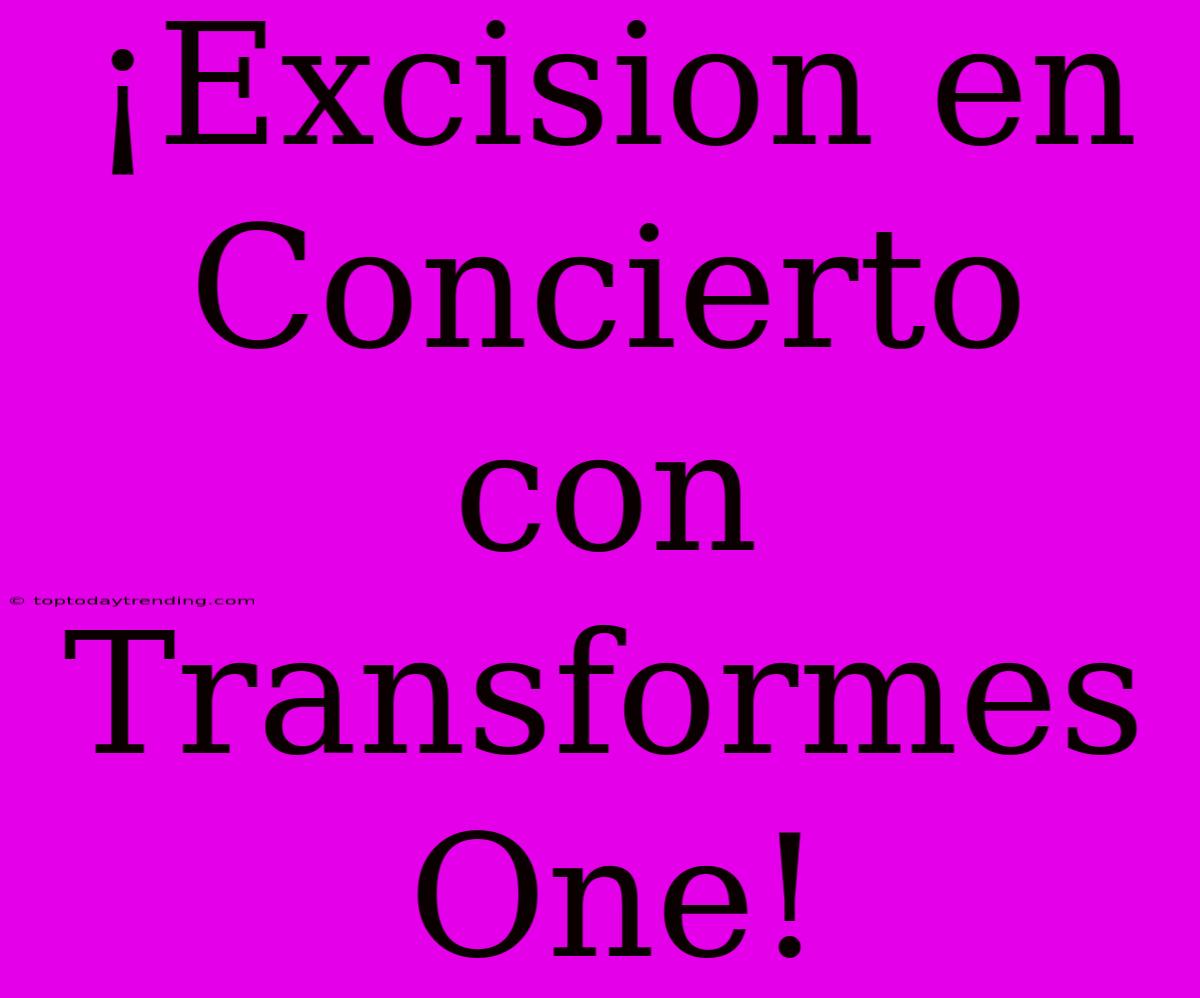 ¡Excision En Concierto Con Transformes One!