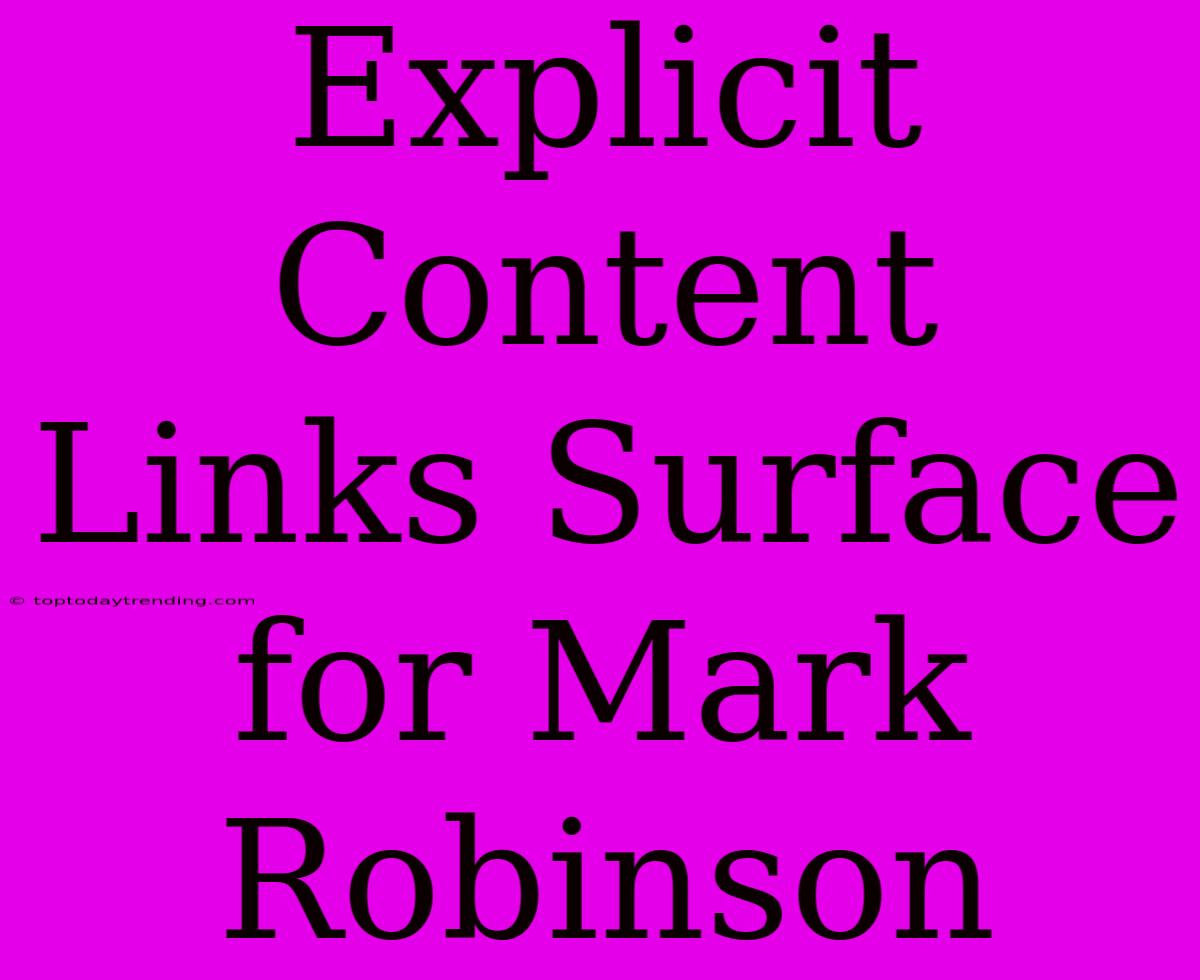 Explicit Content Links Surface For Mark Robinson