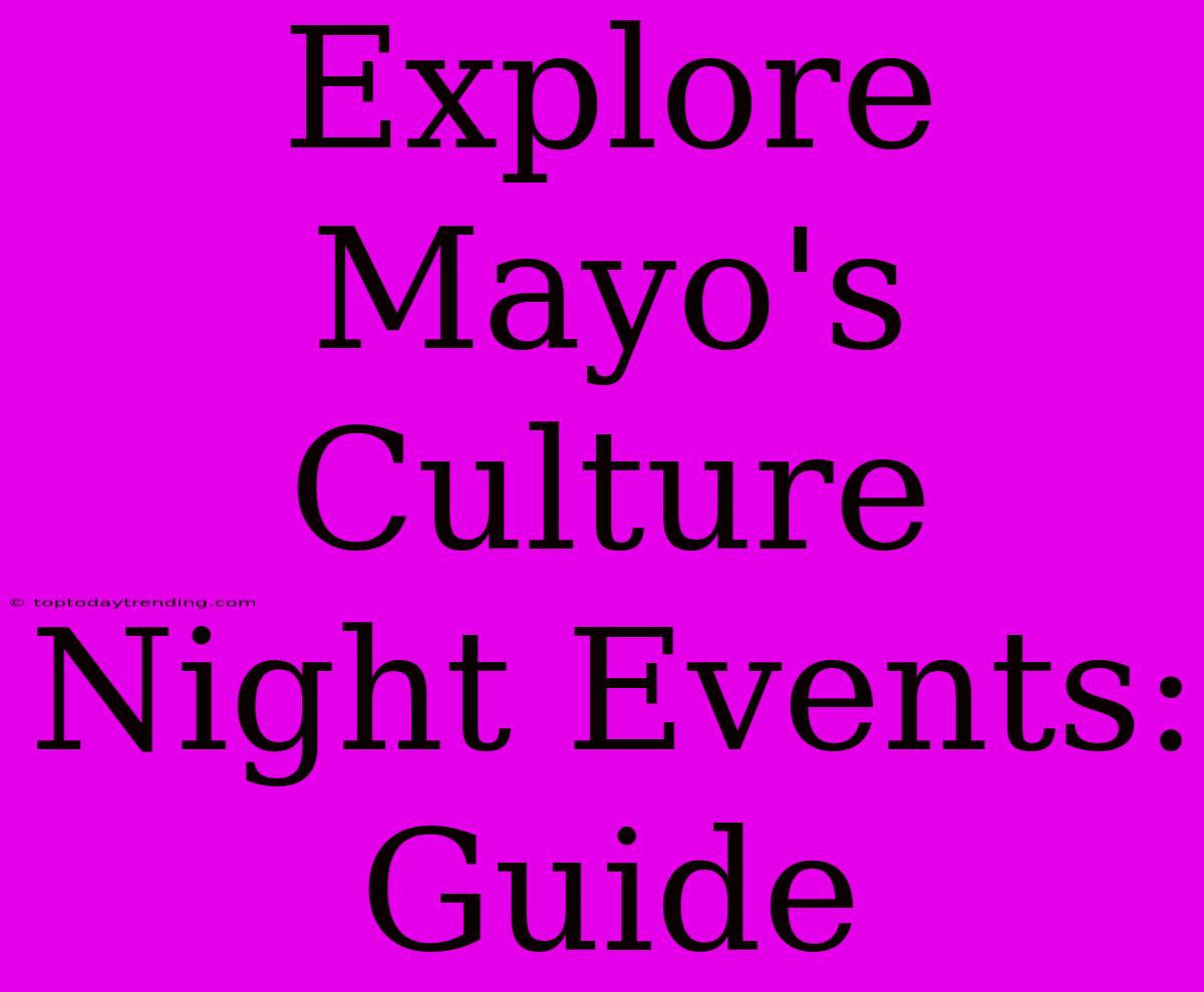 Explore Mayo's Culture Night Events: Guide