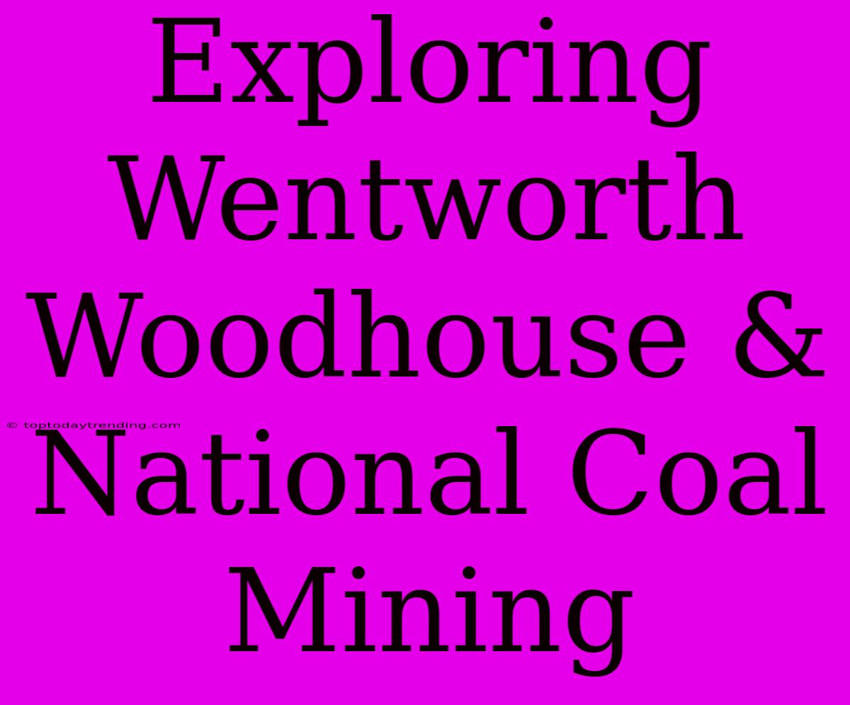 Exploring Wentworth Woodhouse & National Coal Mining